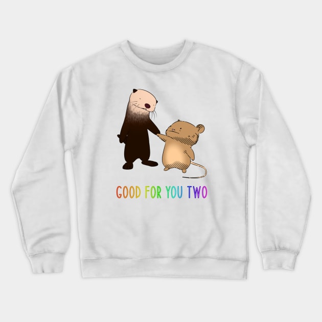 Good For You Two Crewneck Sweatshirt by naturalhabitatshorts